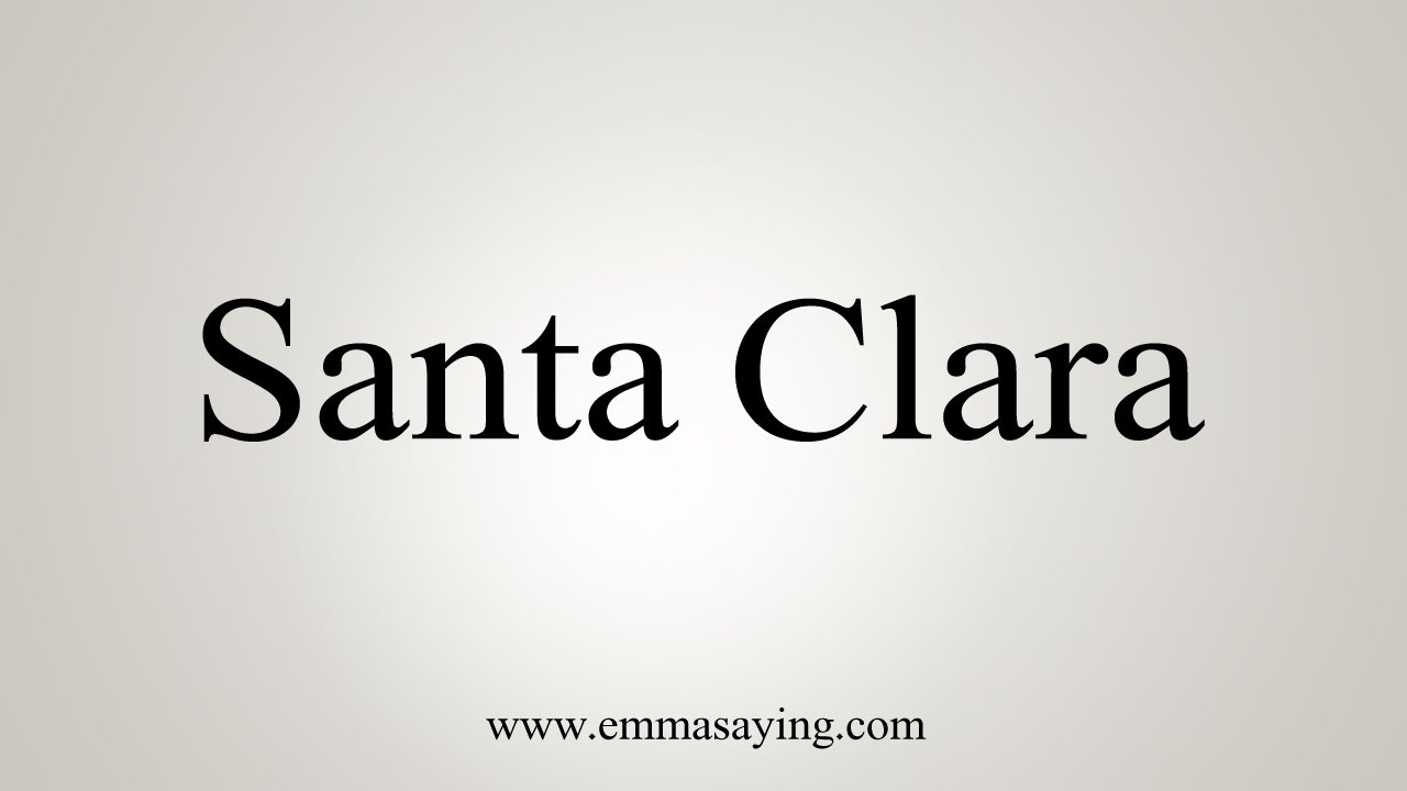 How To Say Santa Clara YouTube
