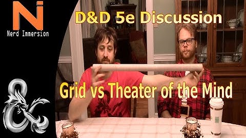 D&D 5e Discussion-Grid/Mat vs. Theater of the Mind | Nerd Immersion