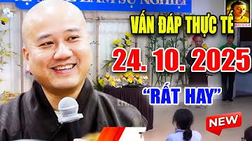 Vấn Đáp "CÂU HỎI CỰC HAY" Bài Giảng Rất Thực Tế Đăng Ngày 20. 10. 2025 - Thầy Thích Pháp Hòa