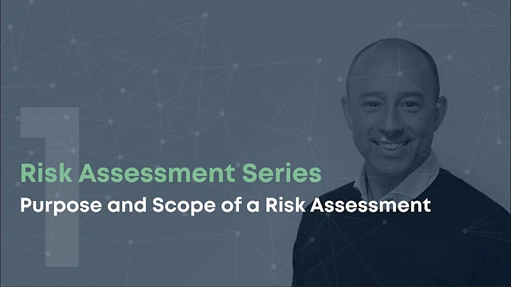 Risk Assessment Series part 1 |  Purpose and Scope of a Risk Assessment