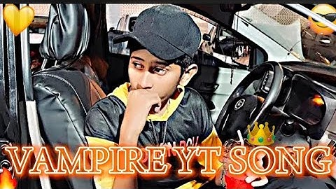 VAMPIRE YT FIRST SONG || OLD SONG || VAMPIRE YT SONG