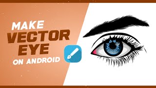 How To Make A Perfect Vector Eye Vector Eye Full Tutorial Make Vector Art On Android