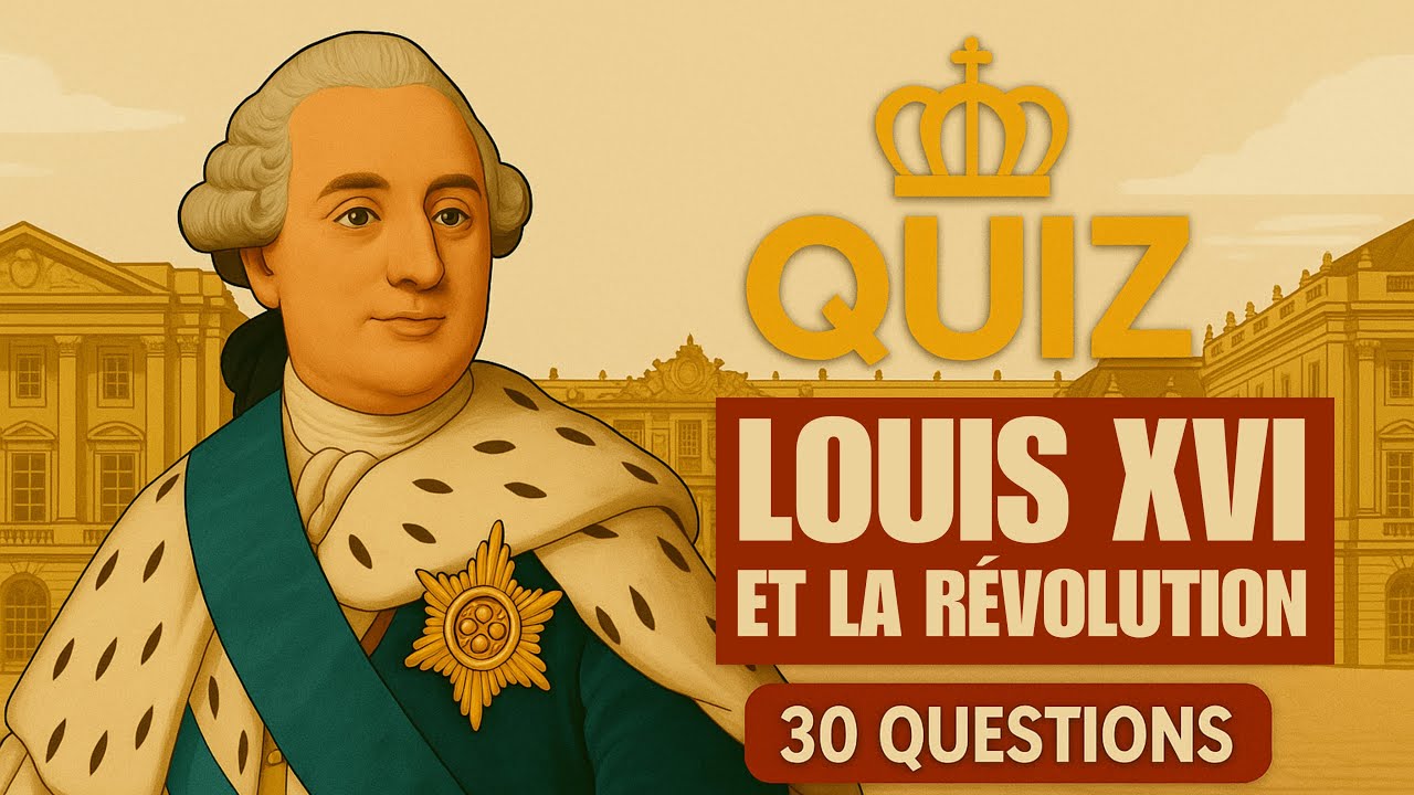 QUIZ : Connaissez-vous Louis XVI et la Révolution ? 👑 (30 questions pour tester votre savoir)