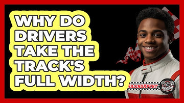 Why Do Drivers Take The Track