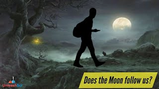 Why the Moon follow us as we walk?