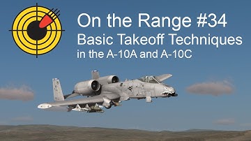 On the Range #34 - Basic Takeoff Techniques in the DCS: World A-10A and A-10C