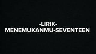 MENEMUKANMU-SEVENTEEN (LIRIK) #seventeen #hits #fyp