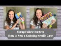 SCRAP FABRIC BUSTER: How to Sew a Double Pointed Knitting Needle Case