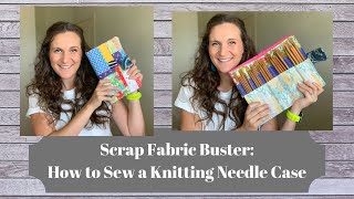 SCRAP FABRIC BUSTER: How to Sew a Double Pointed Knitting Needle Case