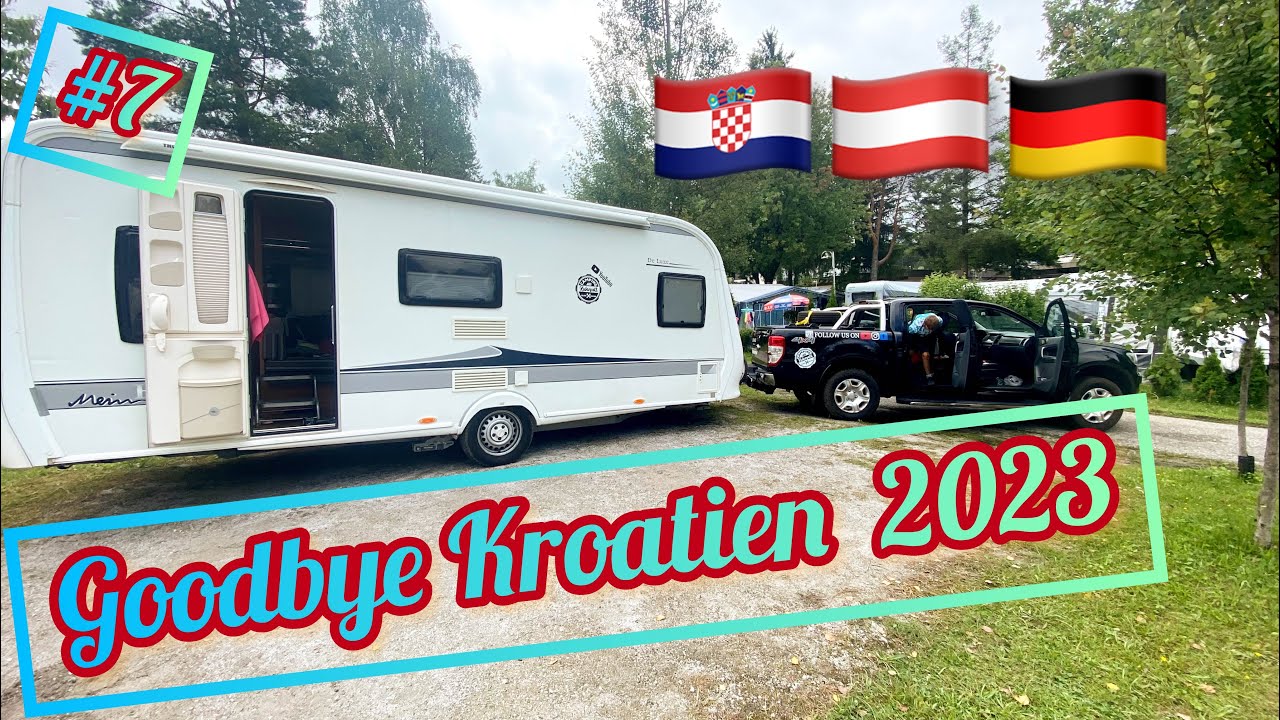 Goodbye Kroatien das Ende unserer Wohnwagen Reise 2023