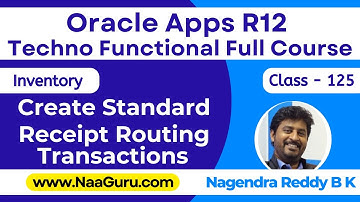 Class - 125 || Create STANDARD Receipt Routing Transactions || Oracle Apps R12 || NaaGuru.com