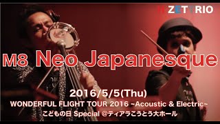 M8 Neo Japanesque_WONDERFUL FLIGHT TOUR 2016 〜Acoustic & Electric