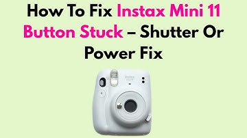 How To Fix Instax Mini 11 Button Stuck – Shutter Or Power Fix