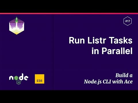 #17 Run Listr Tasks in Parallel — Build a Node.js CLI with Ace
