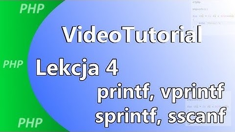 Kurs PHP - Lekcja 4: printf, vprintf, sprintf, sscanf