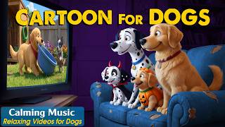 Dog Cartoon: Soothe Dog Anxiety with Entertaining Dog TV & Relaxing Music for Bored Dogs Home Alone