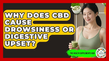 Why Does CBD Cause Drowsiness Or Digestive Upset? - The Health Supplement Hub