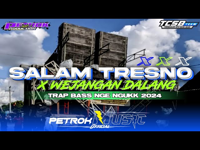 DJ SALAM TRESNO BASS NJENGUKK‼️ || TRAP PARTY × WEJANGANN DALANG || PETROK MUSIC OFFICIAL (TCSB) class=