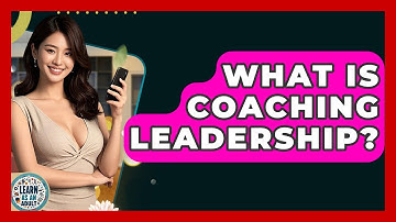 What Is Coaching Leadership? - Learn As An Adult