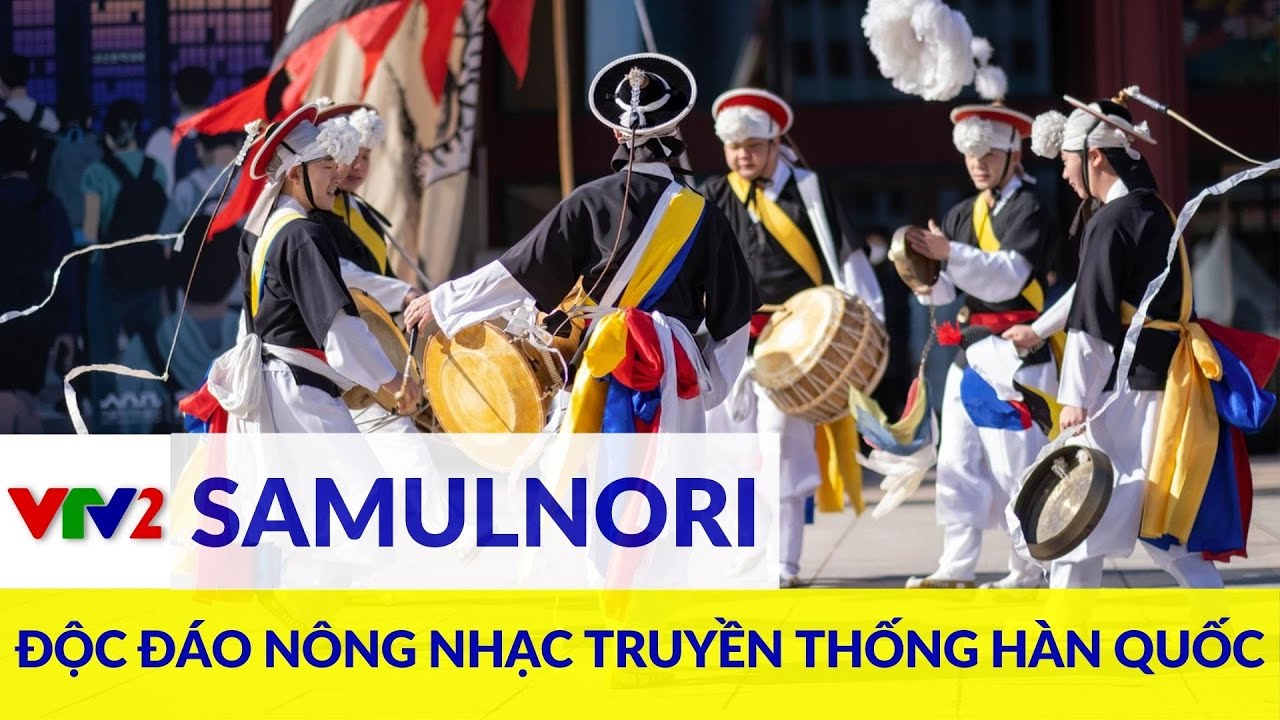 Khám phá Hàn Quốc: Di sản văn hóa thế giới - nghệ thuật truyền thống múa trống Samulnori |VTV2