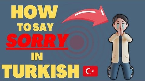 How to say Sorry in Turkish? | Learn Turkish | Turkish Useful Phrases