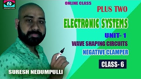 WAVE SHAPING CIRCUIT | NEGATIVE CLAMPER |  CIRCUIT WORKING | PART 6 |SURESH NEDUMPULLI