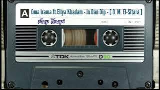 Oma Irama ft Ellya Khadam - In Dan Dip - [ O. M. El-Sitara ]