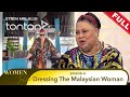 [FULL] Women Talk (Season 5) | Episode 4 - Dressing The Malaysian Woman | Tonton