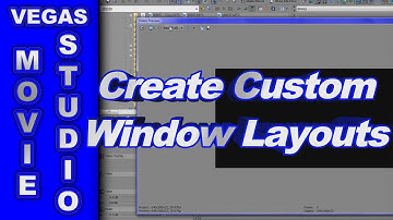How to Create Custom Window Layouts in Sony Vegas Movie Studio HD Platinum
