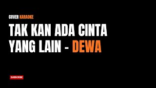 Tak Kan Ada Cinta Yang Lain - Dewa 19 (Slow Jazz Karaoke Cover)