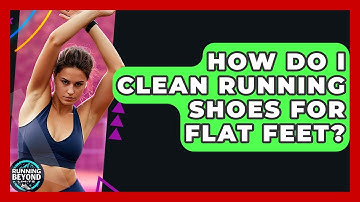 How Do I Clean Running Shoes For Flat Feet? - Running Beyond Limits