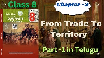 Class 8 History ( Our Pasts ) chapter -2 From Trade to Territory  lesson part -1 in Telugu #social