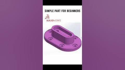 SolidWorks Basics: Modeling a Simple Part Fast!