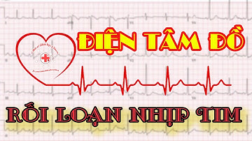 Điện tâm đồ RỐI LOẠN NHỊP TIM
