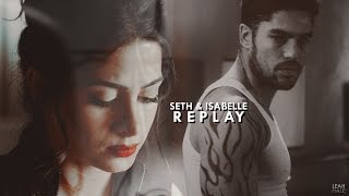 Seth &amp; Isabelle | Replay.