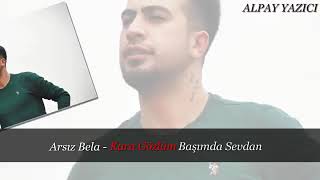 Arsız Bela Kara Gözlüm Başımda Sevdam