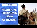 Libya'da durum ne, Ankara-Paris gerilimi nasıl başladı? | HT 360 - 8 Temmuz 2020