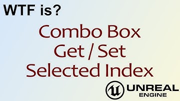 WTF Is? ComboBox - Get / Set Selected Index in Unreal Engine 4 ( UE4 )