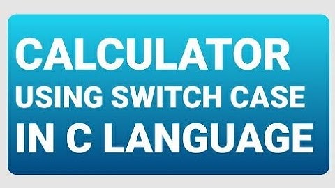 CALCULATOR USING SWITCH CASE IN C LANGUAGE | EASY CODING #11