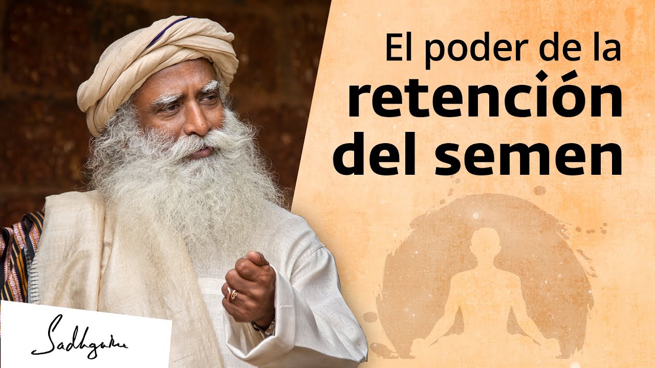 El poder de la retención del semen | Sadhguru Español