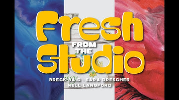 Fresh from the Studio | Breck Baig, Sara Drescher, Nell Langford