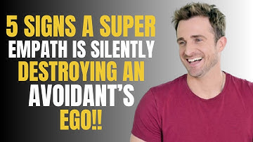 5 SIGNS A SUPER EMPATH IS SILENTLY DESTROYING AN AVOIDANT’S EGO | MATTHEW HUSSEY