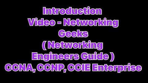 Introduction Video - Networking Geeks ( Networking Engineers Guide ) CCNA, CCNP, CCIE Enterprise