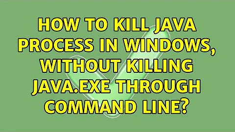 How to Kill Java Process in Windows, without killing java.exe through command line?