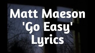 Video thumbnail of "Matt Maeson - Go Easy (Lyrics)🎵"