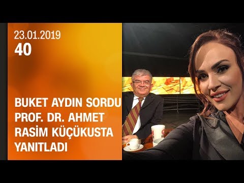 Buket Aydın 40'ta sordu, Prof. Dr. Ahmet Rasim Küçükusta yanıtladı - 23.01.2019 Çarşamba