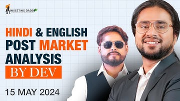 15 MAY 2024 | HINDI & ENGLISH COMBINED POST MARKET ANALYSIS SESSION BY MR. DEVANAND PANDEY
