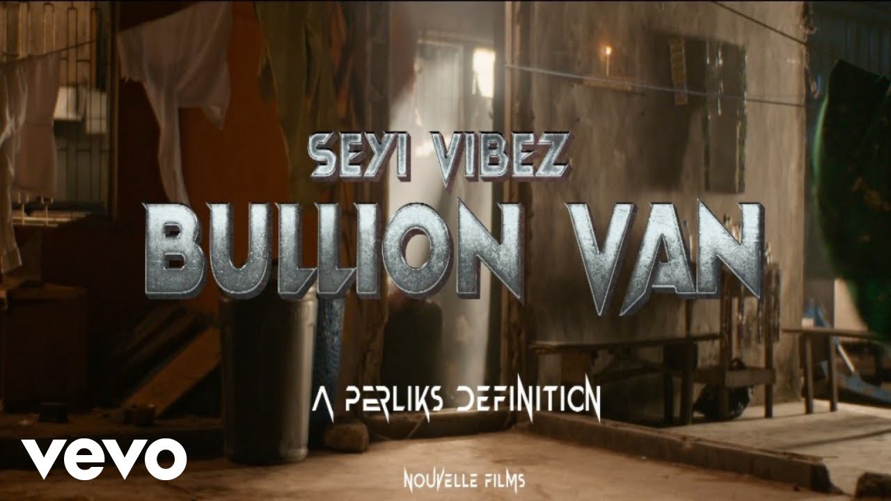 Music Seyi Vibez Bullion Van