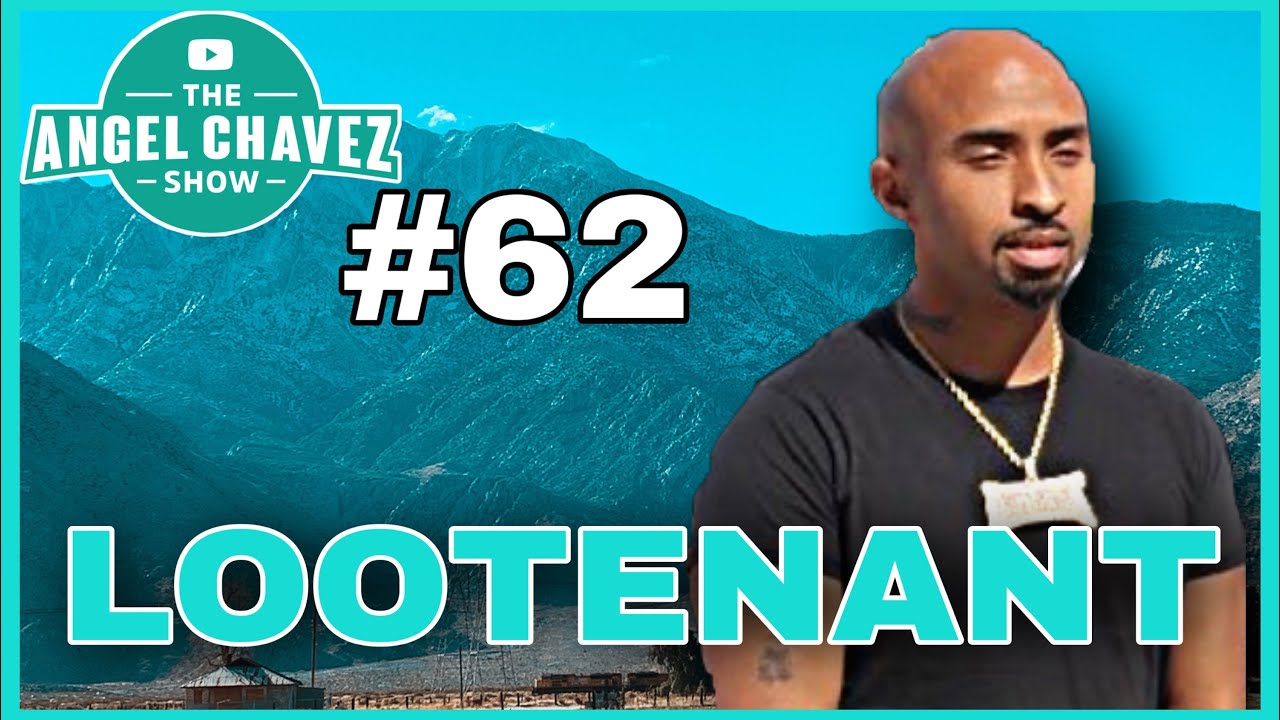 The Angel Chavez Show #62 - Lootenant