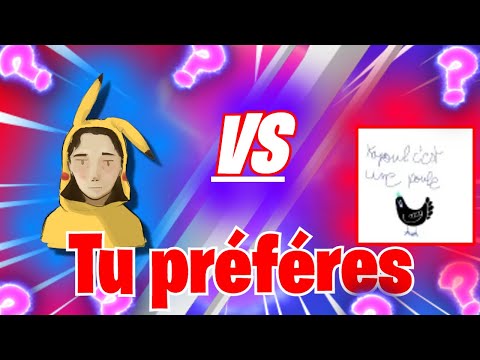 On fait un tu préféres avec kapoul !